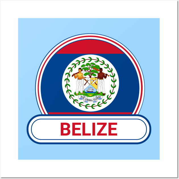 Belize Country Badge - Belize Flag Wall Art by Yesteeyear